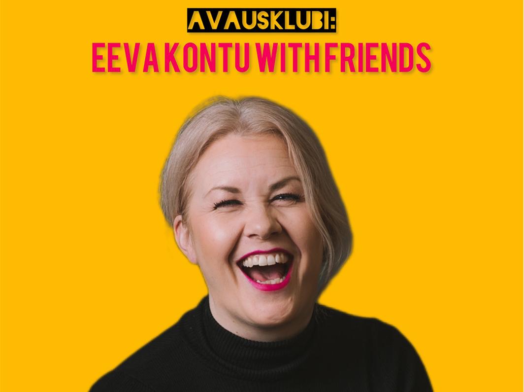 Kuvassa keskellä Eeva Kontu nauramassa, tausta keltainen. Yläpuolella teksti Avausklubi, jonka alla teksti Eeva Konti with friends.